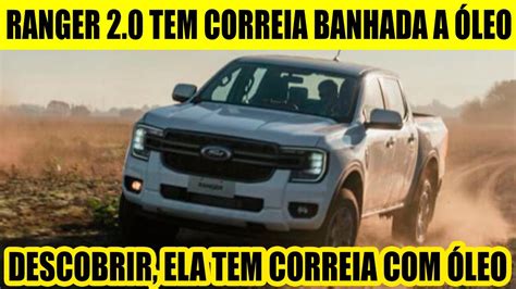 NOVA RANGER MOTOR 2 0 TURBO DIESEL TEM CORREIA BANHADA A ÓLEO YouTube