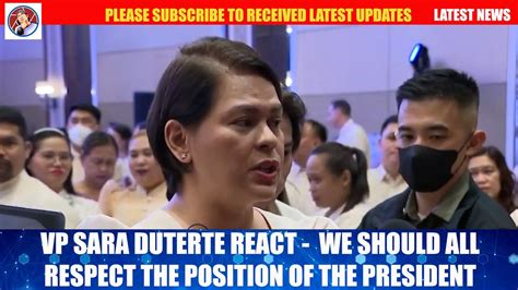 Vp Sara Duterte React To Marcos Statement We Should All Respect The