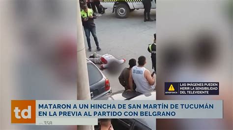 Mataron A Un Hincha De San Mart N De Tucum N En La Previa Al Partido