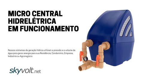 Micro Central Hidrel Trica Em Funcionamento Skyvolt E Hidreo