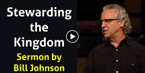 Watch Bill Johnson Sermon Stewarding The Kingdom