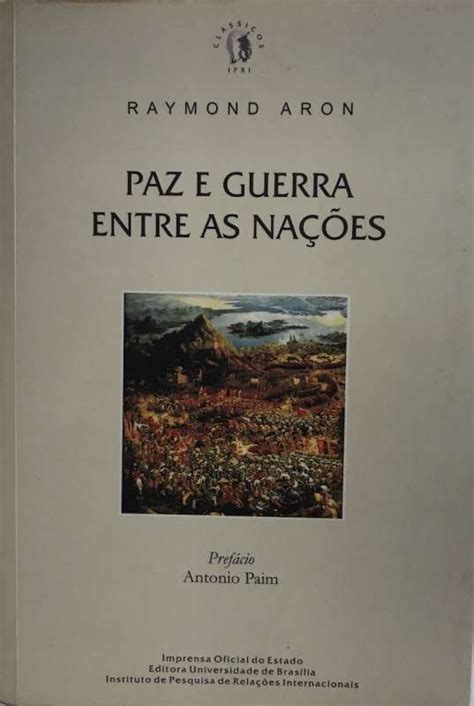 Livro PAZ E GUERRA ENTRE AS NAÇÕES RAYMOND ARON Sebo Online