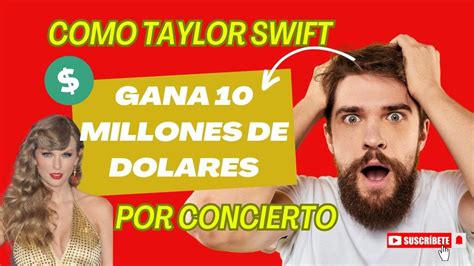 Como Taylor Swift gana 10 millones de dólares por concierto