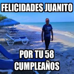 Meme Personalizado Felicidades Juanito Por Tu Cumplea Os