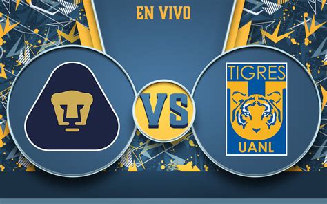 Pumas Vs Tigres Hoy En Vivo Juego De Liga Mx Jornada