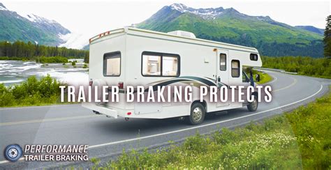 How Trailer Braking Protects What Matters - Performance Trailer Braking