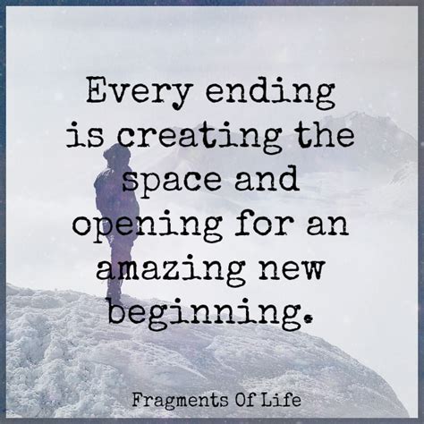 Every Ending Is Creating The Space And Opening For An Amazing New