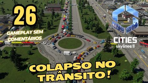 Cities Skylines Colapso Total No Tr Nsito Da Ind Stria