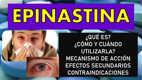 🔴 Epinastina Para QuÉ Sirve Efectos Secundarios Mecanismo De AcciÓn Y Contraindicaciones