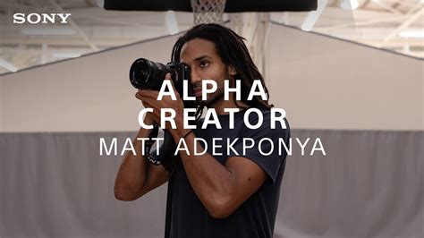 Sony Alpha Creator Matt Adekponya Sony Alpha Youtube