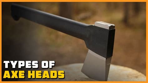 Types Of Axe Heads Youtube