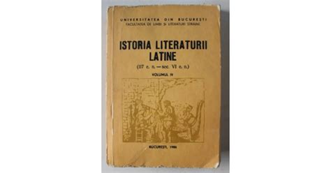 ISTORIA LITERATURII LATINE VOL IV LUCRARE COLECTIVA De EUGEN CIZEK