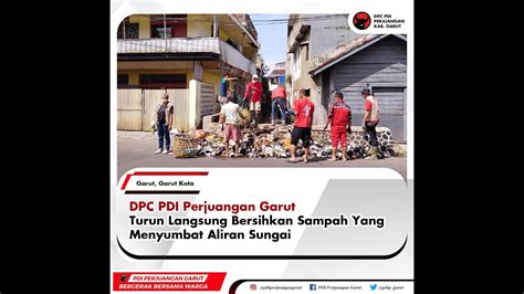 Ketua Dpc Pdi Perjuangan Garut Terjun Langsung Bersihkan Sampah Yang