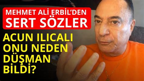 Mehmet Ali Erbil Den Sert S Zler Acun Il Cal Onu Neden D Man Bildi