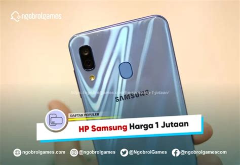 Daftar HP Samsung Harga 1 Jutaan Termurah 2024