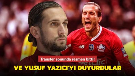 Ve Yusuf Yazıcı yı sonunda duyurdular Transfer resmen bitti