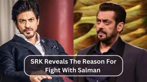 Shah Rukh Khan Shares Explosive Reason For Salman Fight, Leaves Fans ...