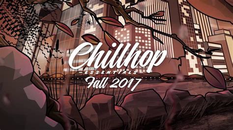 Chillhop Essentials Fall 2017 Chillhop Jazzhop Lofi Hip Hop