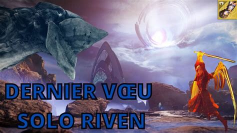 Destiny 2 Raid Dernier vœu RIVEN SOLO Arcaniste Saison 20 YouTube