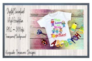 Play Learn And Grow Together PNG Graphic By Keepsake Treasures