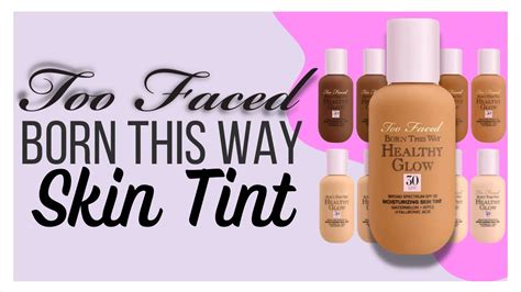 Too Faced Born This Way Skin Tint Healthy Glow Spf 30 Youtube