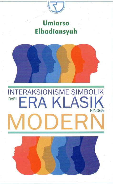 Buku Interaksionisme Simbolik Dari Era Klasik Hingga Modern Karya