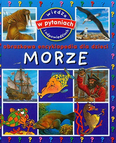 Morze Obrazkowa Encyklopedia Dla Dzieci Unknown Author 9788378443001