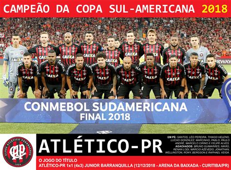 Edição dos Campeões Atlético PR Campeão da Copa Sul Americana 2018