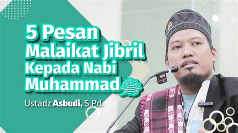 Pesan Malaikat Jibril Kepada Nabi Kita Muhammad Saw Ustadz Asbudi