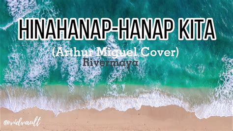 HINAHANAP HANAP KITA Lyrics Arthur Miguel Cover Rivermaya YouTube