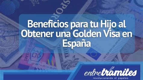 Beneficios para tu Hijo teniendo Golden Visa Entre Trámites