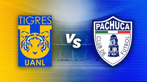 Tigres Vs Pachuca En Vivo Cu Ndo A Qu Hora Y D Nde Ver El Partido