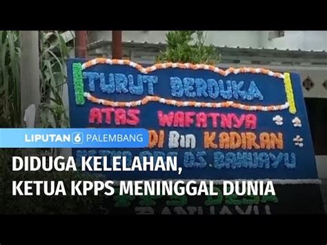 Diduga Kelelahan Ketua Kpps Meninggal Dunia Liputan Palembang