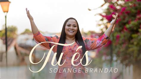 Tu És Solange Brandão Clipe oficial YouTube