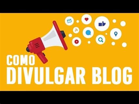 COMO DIVULGAR O BLOG E ATRAAIR MAIS VISITAS