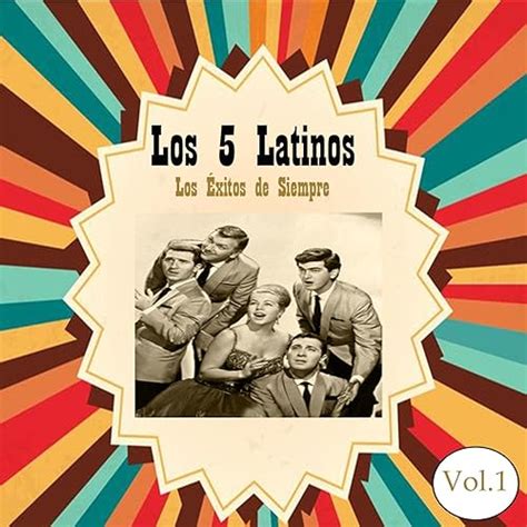 Los 5 Latinos Los Éxitos De Siempre Vol 1 Los 5