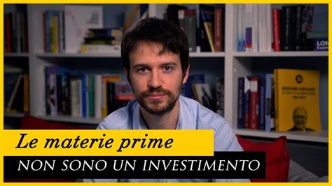 Le MATERIE Prime NON Sono Un INVESTIMENTO YouTube