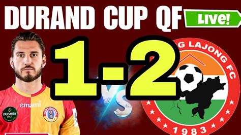 East Bengal Vs Shillong Lajong Fc Durand Cup Quarter Final Live Youtube