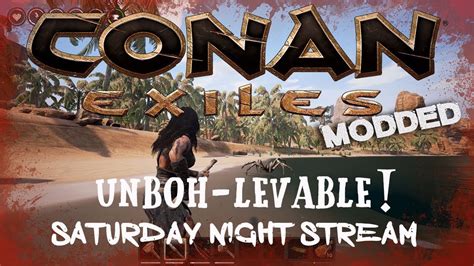 Conan Exiles Modded Devolved Server Unboh Leevabull Stream Youtube