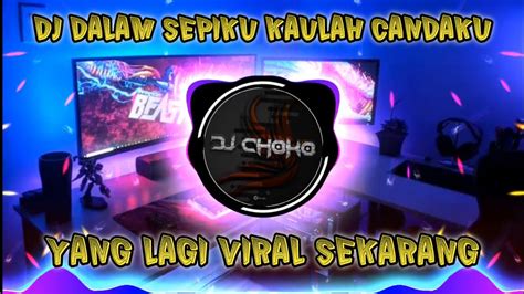 Dj Dalam Sepiku Kaulah Candaku Remix Jedag Jedug Tiktok Viral Terbaru