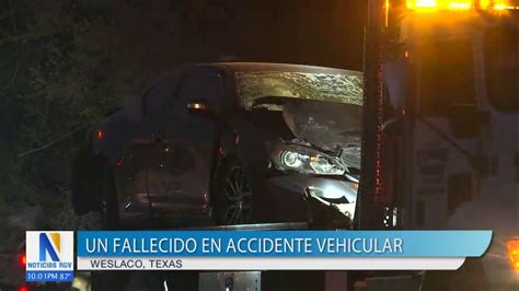 Muere Conductor Tras Accidente Fatal En Weslaco