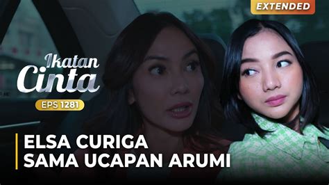 BANYAK OMONG Elsa Curiga Dengan Sikap Arumi IKATAN CINTA EPS 1281