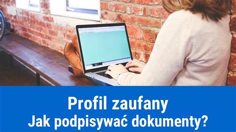 Jak podpisać dokument Profilem Zaufanym