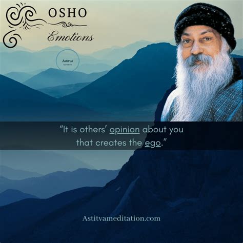 Opinion creates ego ~ Osho - Astitva Meditation