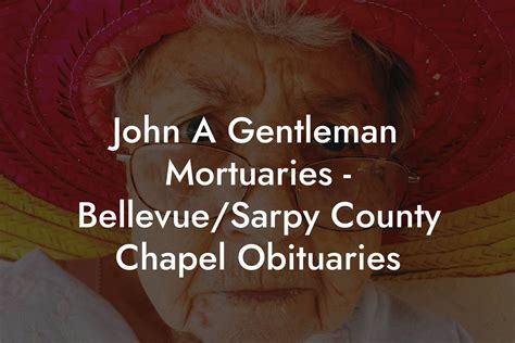 John A Gentleman Mortuaries Bellevue Sarpy County Chapel Obituaries