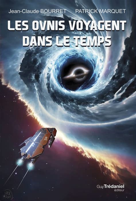 Amazon Les Ovnis Voyagent Dans Le Temps 9782813229847 Bourret