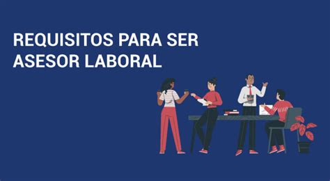 Requisitos para Ser Asesor Laboral España dontutoriales