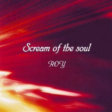 Roy Scream Of The Soul Encyclopaedia Metallum The Metal Archives