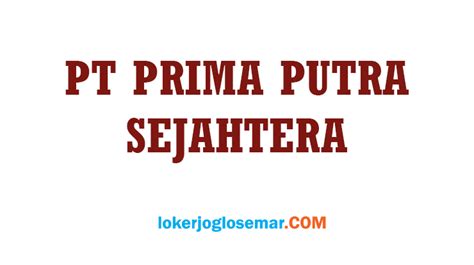 Lowongan Kerja September 2023 Di PT Prima Putra Sejahtera Solo Raya