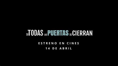 Trailer Si Todas Las Puertas Se Cierran Estreno 14 De Abril YouTube